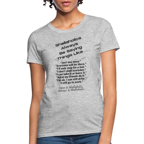 Shellaholics Sayings. - Women's T-Shirt