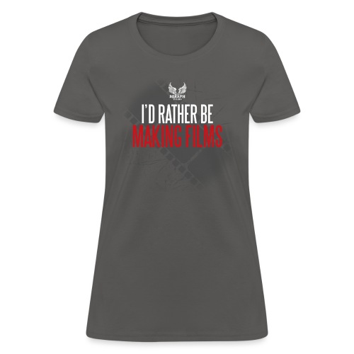 Id Rather Be Making Films png - Women's T-Shirt