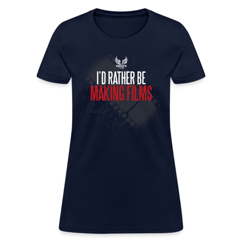 Id Rather Be Making Films png - Women's T-Shirt