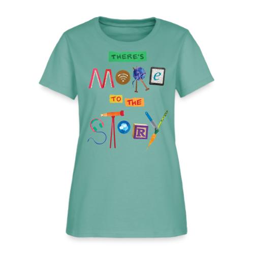 There's More to the Story - Women's T-Shirt