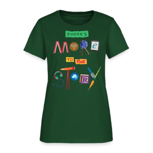 There's More to the Story - Women's T-Shirt
