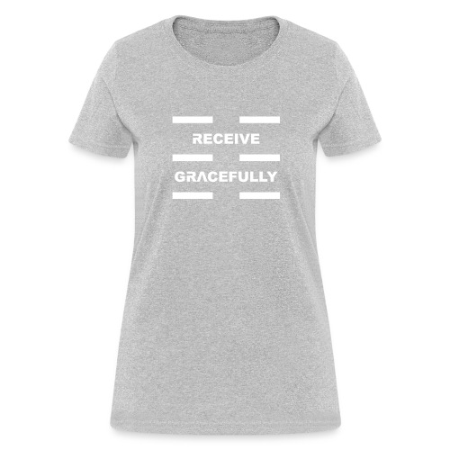 Receive Gracefully White Letters - Women's T-Shirt