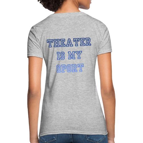 Theater Is My Sport Swag - Women's T-Shirt
