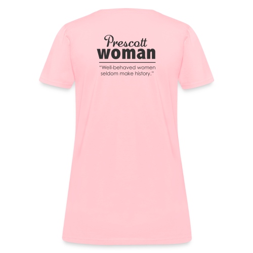 Well Behaved Women Seldom Make History - Women's T-Shirt