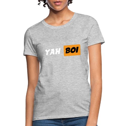Yah Boi - Women's T-Shirt