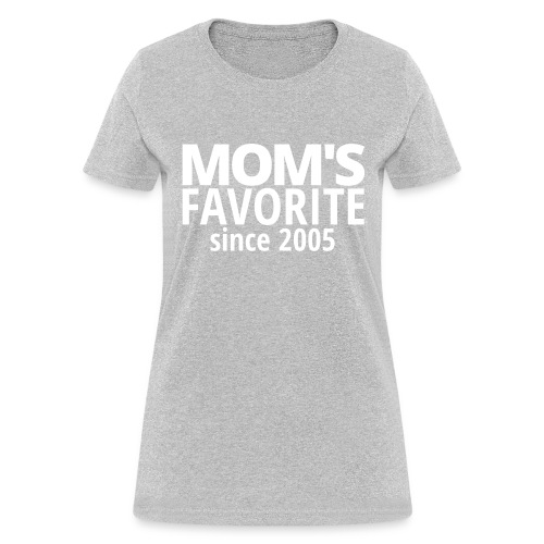 MOM'S FAVORITE since 2005 - Women's T-Shirt