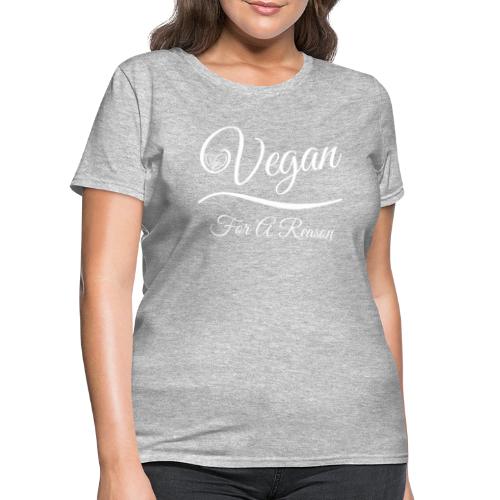 Vegan For A Reason - Women's T-Shirt