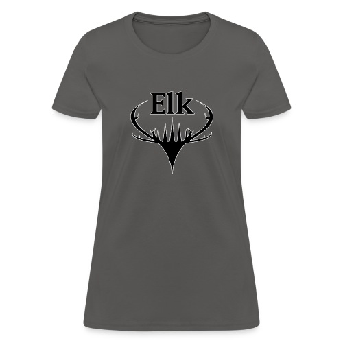 You're an Elk. - Women's T-Shirt