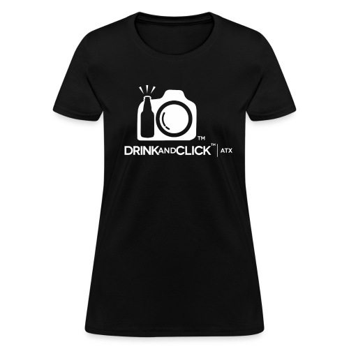 Drink and Click WHITE TEXT WITH CAMERA TOP png - Women's T-Shirt
