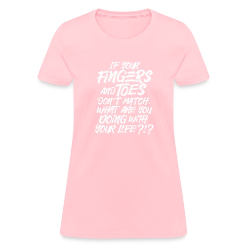 ifyourfingersandtoes - Women's T-Shirt