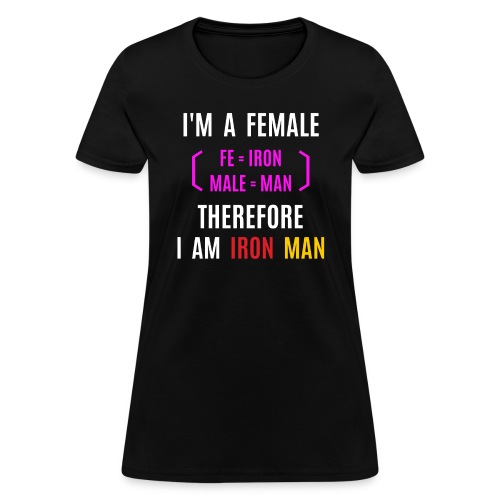 Female Iron Man (fe=iron, male=man) - Women's T-Shirt