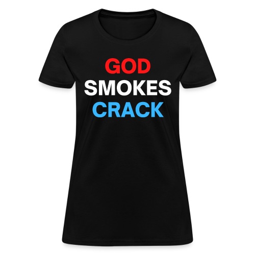 GOD SMOKES CRACK (Red White and Blue version) - Women's T-Shirt