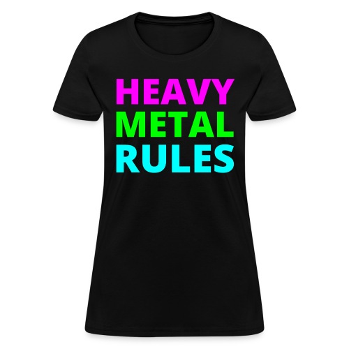 Heavy Metal Rules (Glam Metal version) - Women's T-Shirt