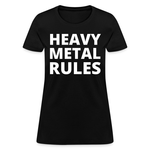 HEAVY METAL RULES - Women's T-Shirt