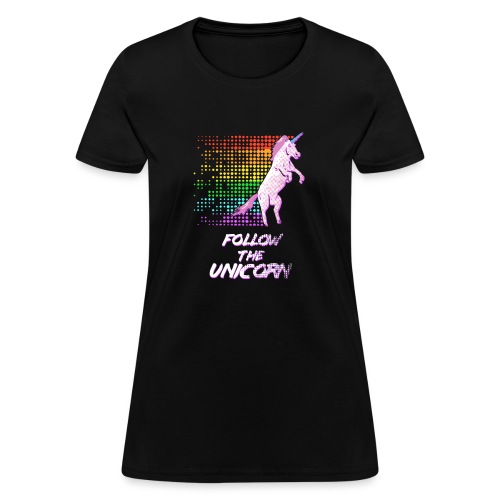 Follow The Unicorn - Women's T-Shirt