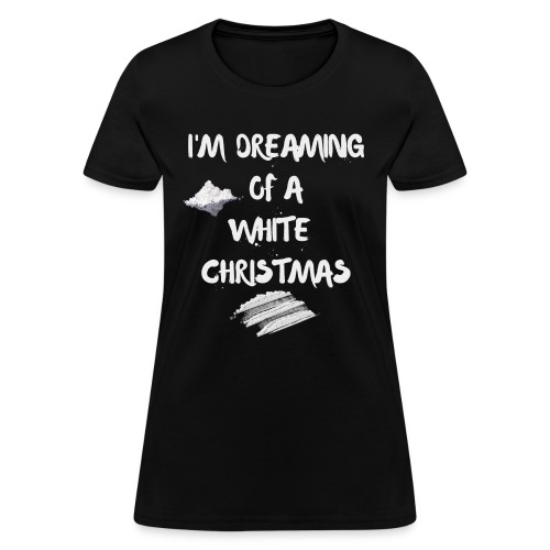 I'm Dreaming of a White Christmas, Cocaine - Women's T-Shirt