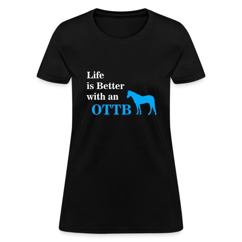 Life is better with an OT - Women's T-Shirt