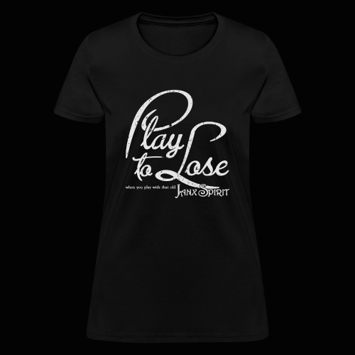 Play To Lose - Women's T-Shirt