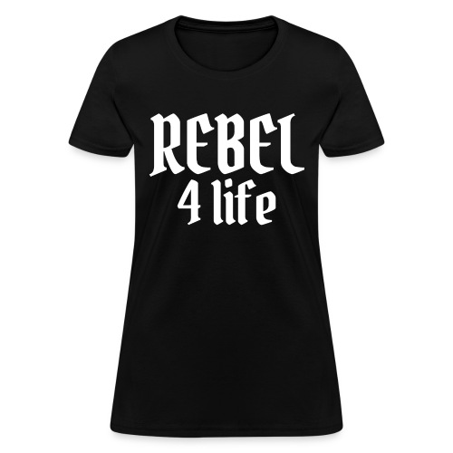 REBEL 4 life - Women's T-Shirt