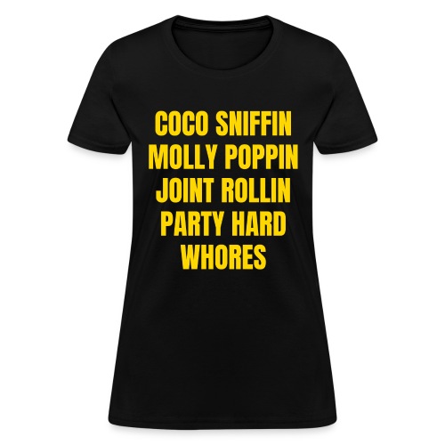Coco Sniffin Molly Poppin Joint Rollin Party Hard - Women's T-Shirt
