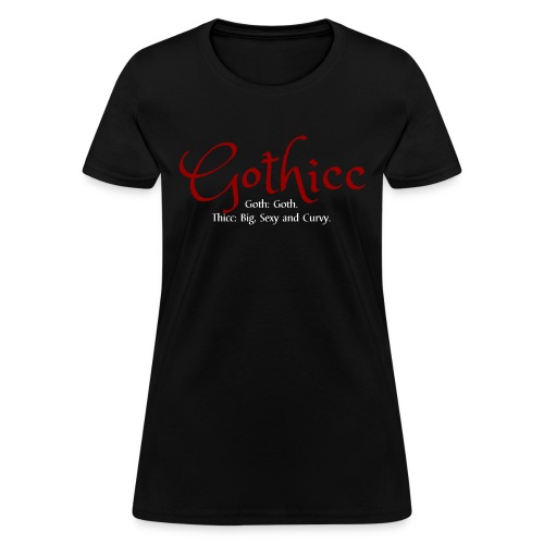 GOTHICC | Blood Red Cursive | Goth & Thick - Women's T-Shirt