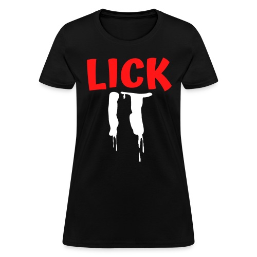 Lick IT - Dripping - Women's T-Shirt
