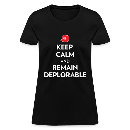 Keep Calm and Remain Deplorable - Women's T-Shirt