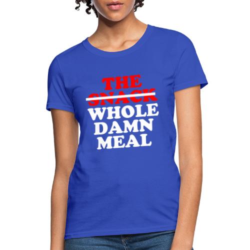 Whole Damn Meal (White) - Women's T-Shirt