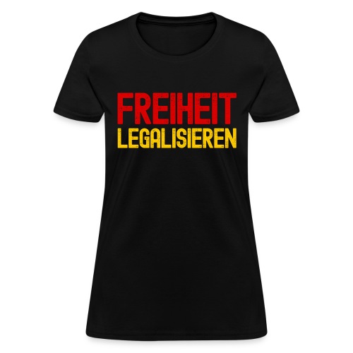 Freiheit Legalisieren (Legalize Freedom) - Women's T-Shirt
