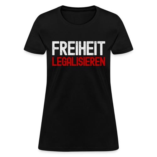 Freiheit Legalisieren (Legalize Freedom in German) - Women's T-Shirt