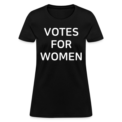 VOTES FOR WOMEN (in white letters) - Women's T-Shirt