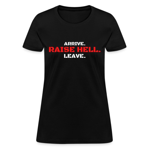ARRIVE RAISE HELL LEAVE (red & white version) - Women's T-Shirt