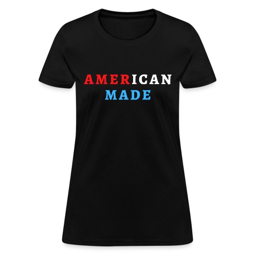 AMERICAN MADE (Read, White and Blue) - Women's T-Shirt