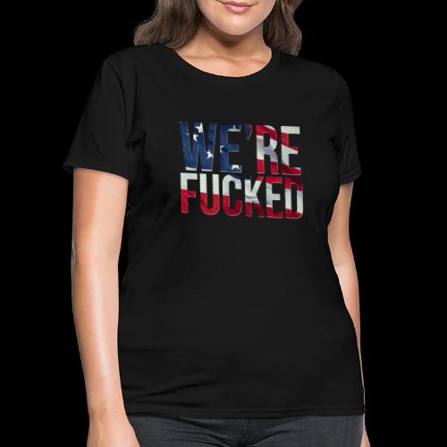 We're Fucked - America - Women's T-Shirt