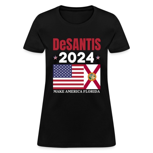 DeSANTIS 2024 Make America Florida America Flag - Women's T-Shirt