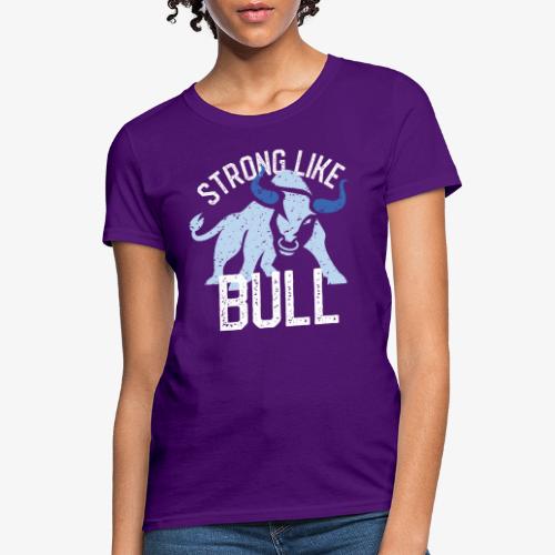 Strong Like Bull on dark - Women's T-Shirt