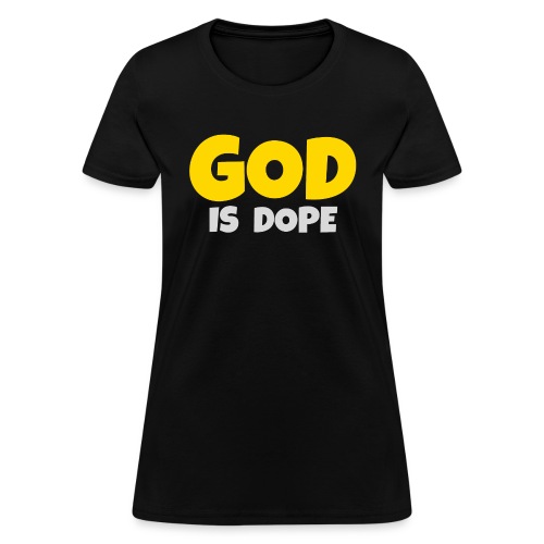 GOD is Dope - Christian Affirmation (gold & silver - Women's T-Shirt