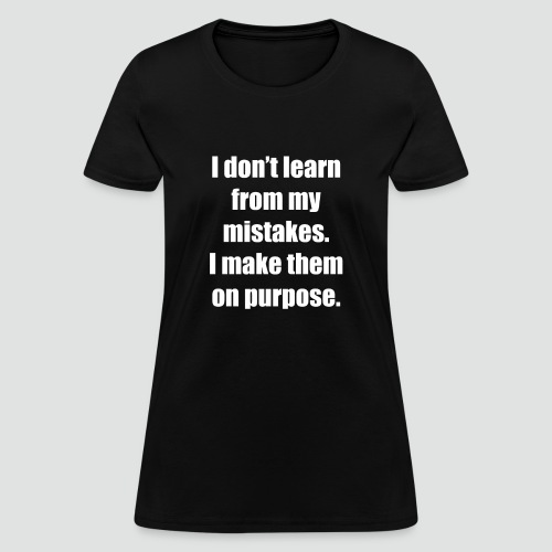 Mistakes - Women's T-Shirt