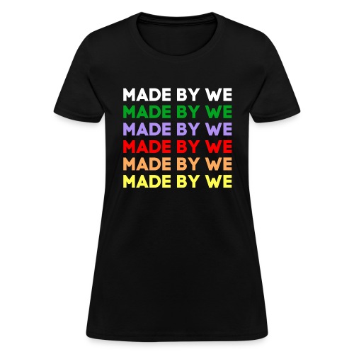 MADE BY WE (Multicolor on Black) - Women's T-Shirt