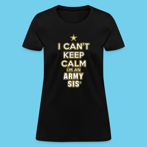 Can't Keep calm, Army Sis - Women's T-Shirt
