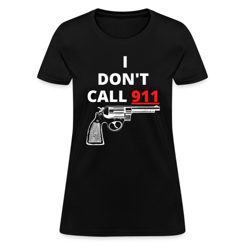 I Don't Call 911 (gun) Red & White - Women's T-Shirt