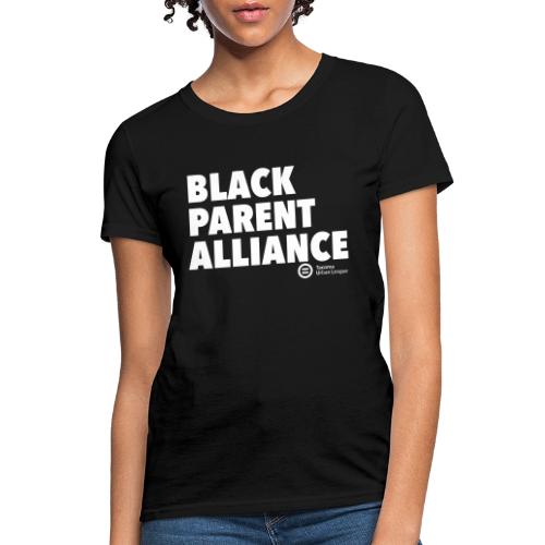 BLACK PARENT ALLIANCE T SHIRTS - Women's T-Shirt