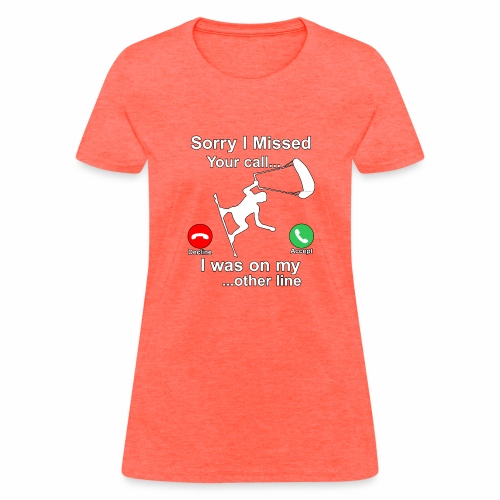 Sorry I Missed Your Call...Funny Kite Surfing Gift - Women's T-Shirt