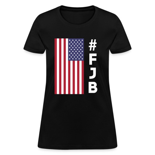 FJB Fuck Joe Biden USA Flag - Women's T-Shirt