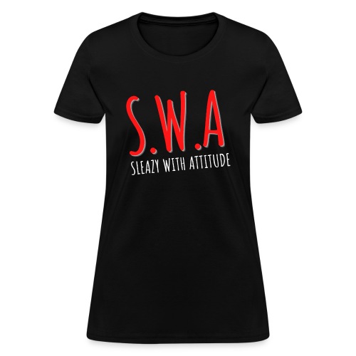 S.W.A Sleazy With Attitude - Women's T-Shirt