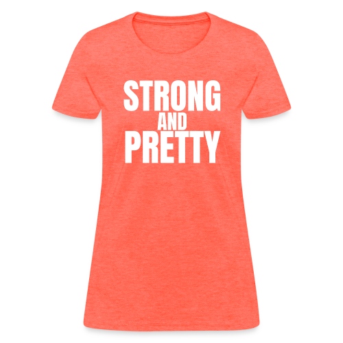 STRONG AND PRETTY - Women's T-Shirt