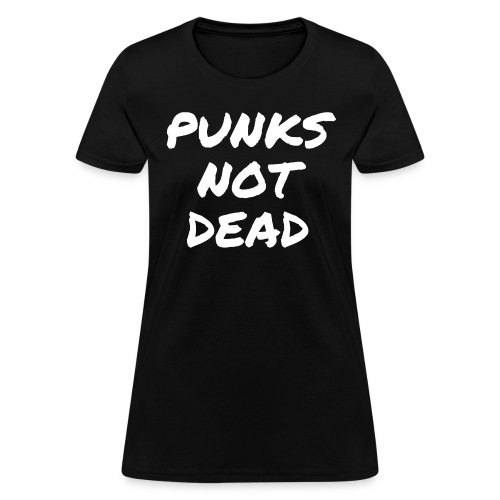 PUNKS NOT DEAD (in white graffiti letters) - Women's T-Shirt