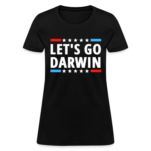 Lets Go Darwin Funny Sarcastic Red White Blue - Women's T-Shirt