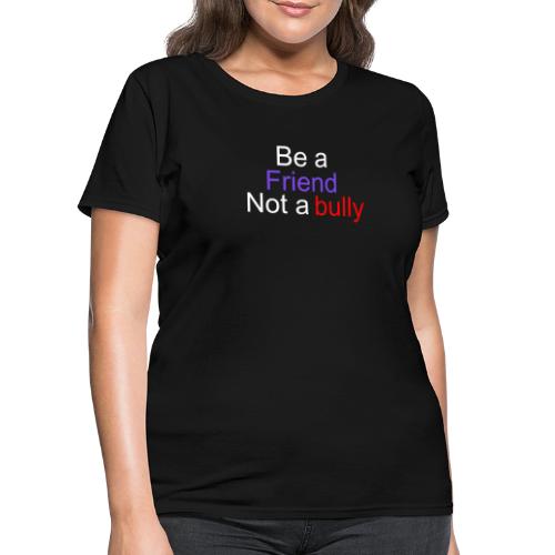 friend bully - Women's T-Shirt