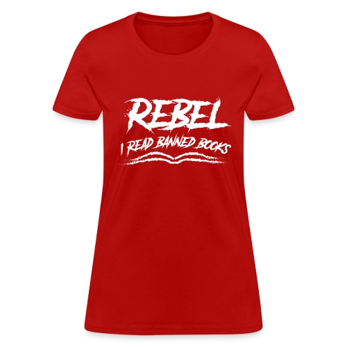 Rebel - I read banned books - Women's T-Shirt